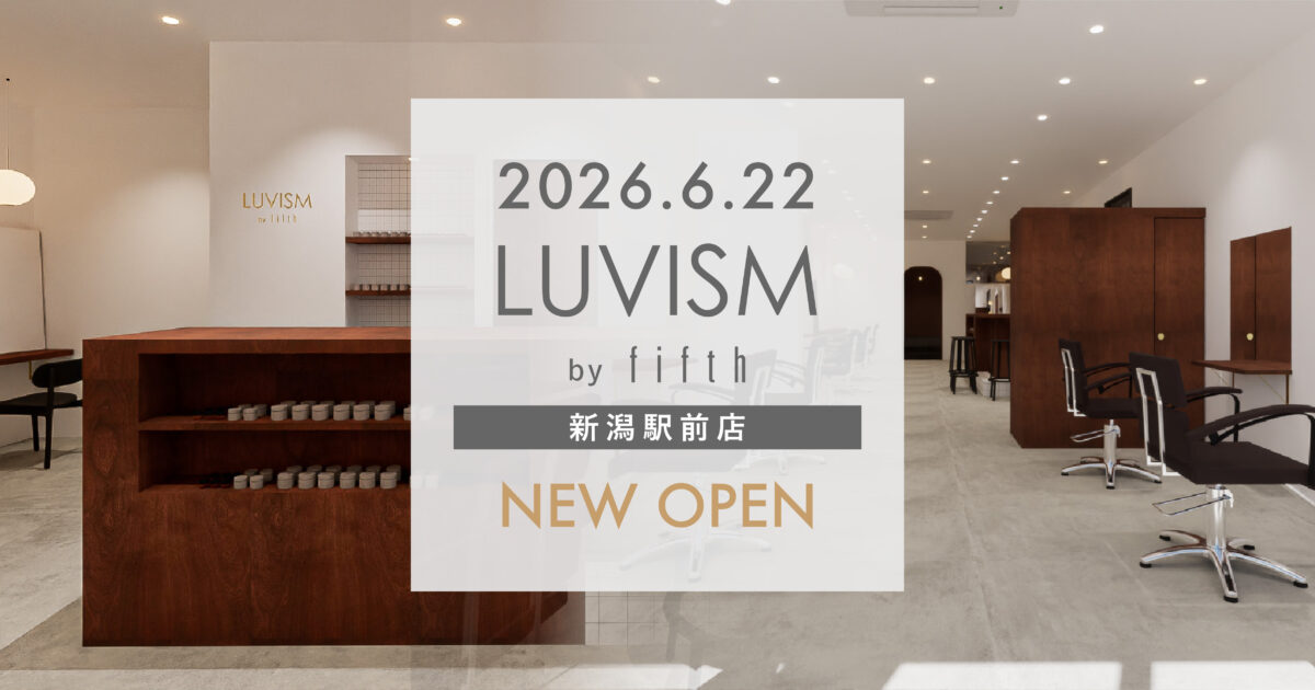 2026年6月22日 LUVISM by fifth 新潟駅前店オープン!